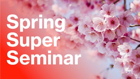 Spring Super Seminar